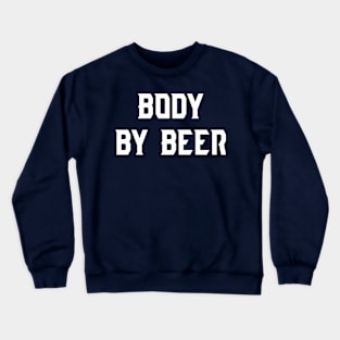 Body By Beer Crewneck Sweatshirt